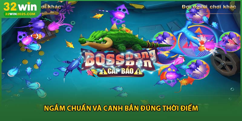 Ngắm chuẩn và canh bắn đúng thời điểm