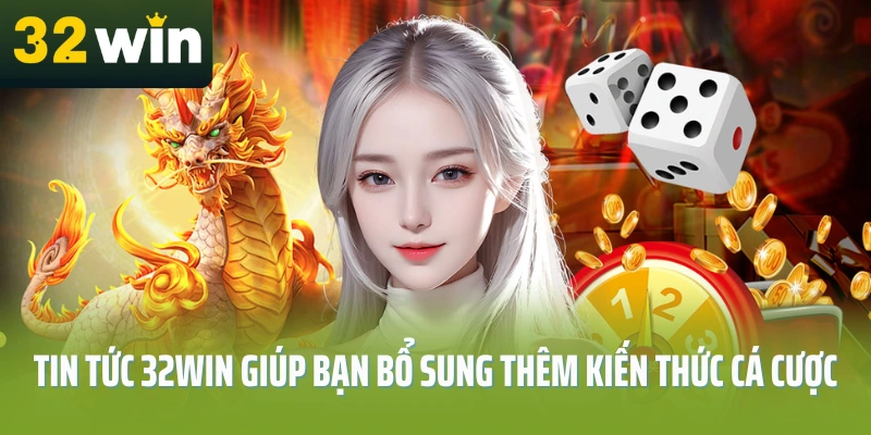 Tổng quan về tin tức 32WIN
