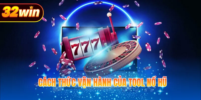 Cách thức vận hành của tool nổ hũ