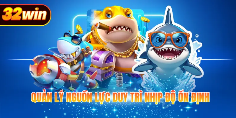 Quản lý nguồn lực duy trì nhịp độ ổn định